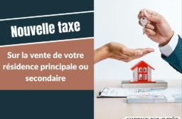 Ventes de résidence principale et secondaire : un alourdissement de la fiscalité à venir dès 2025 ?