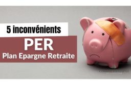 Les 5 inconvénients du PER alias Plan Épargne Retraite.